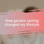 How genetic testing changed my lifestyle