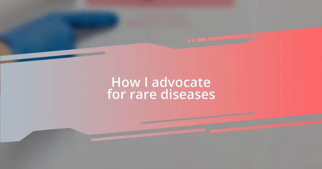 How I advocate for rare diseases