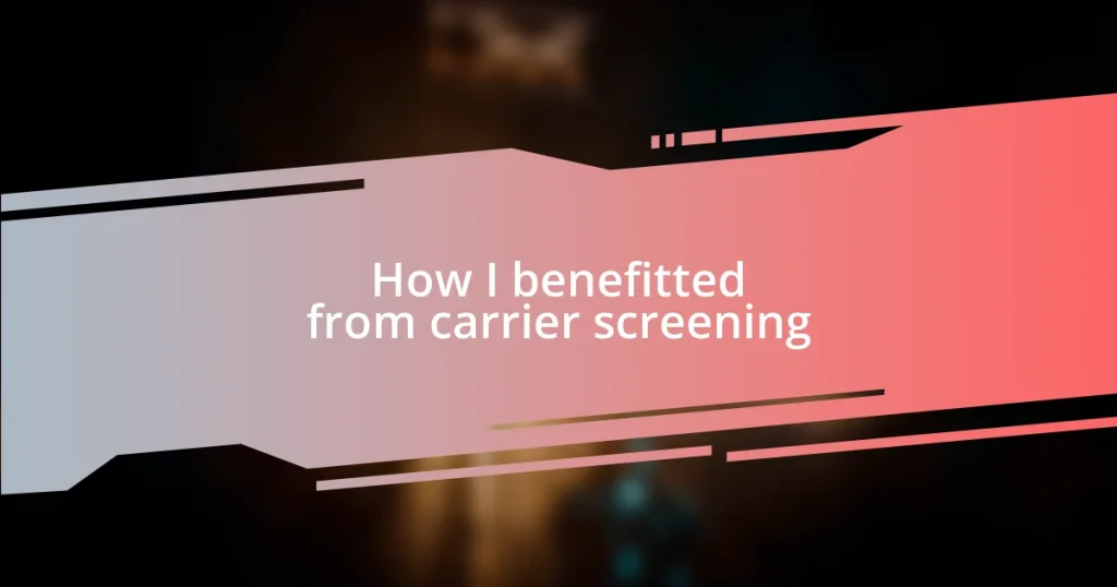 How I benefitted from carrier screening