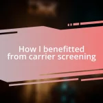 How I benefitted from carrier screening