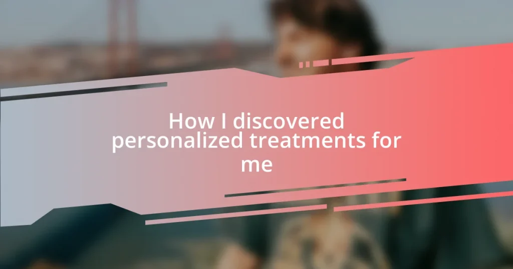 How I discovered personalized treatments for me