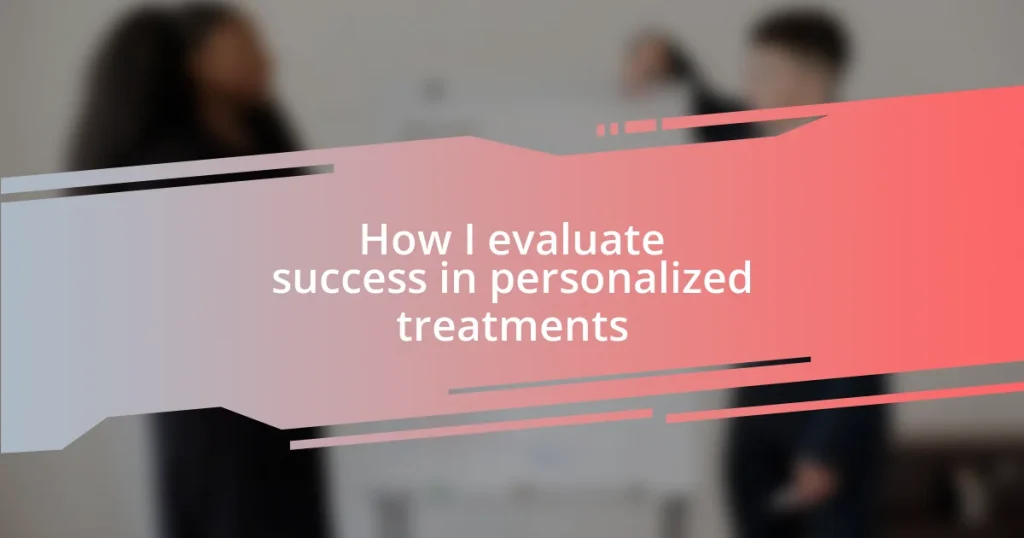 How I evaluate success in personalized treatments