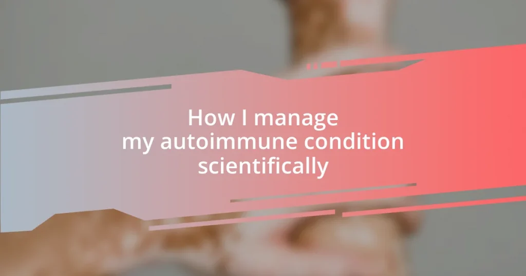 How I manage my autoimmune condition scientifically