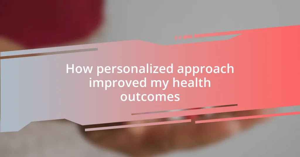 How personalized approach improved my health outcomes