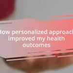 How personalized approach improved my health outcomes