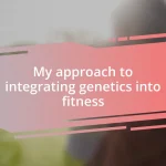 My approach to integrating genetics into fitness