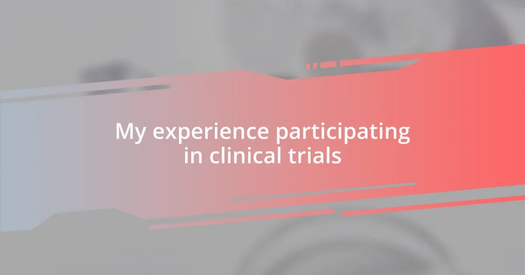 My experience participating in clinical trials