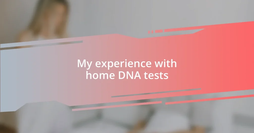 My experience with home DNA tests