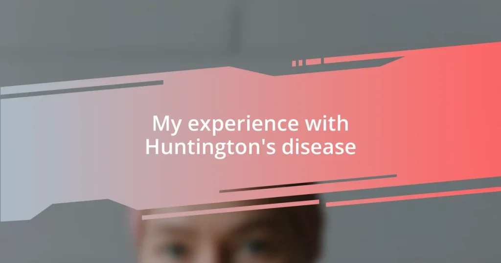 My experience with Huntington’s disease