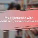 My experience with personalized preventive measures