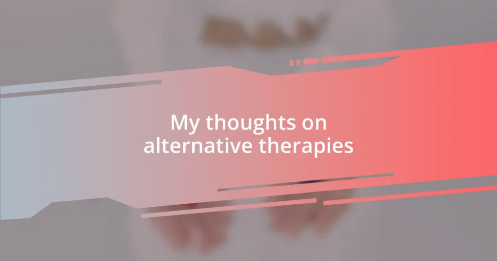 My thoughts on alternative therapies