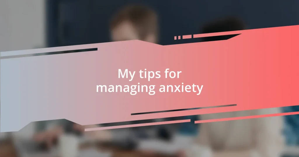 My tips for managing anxiety