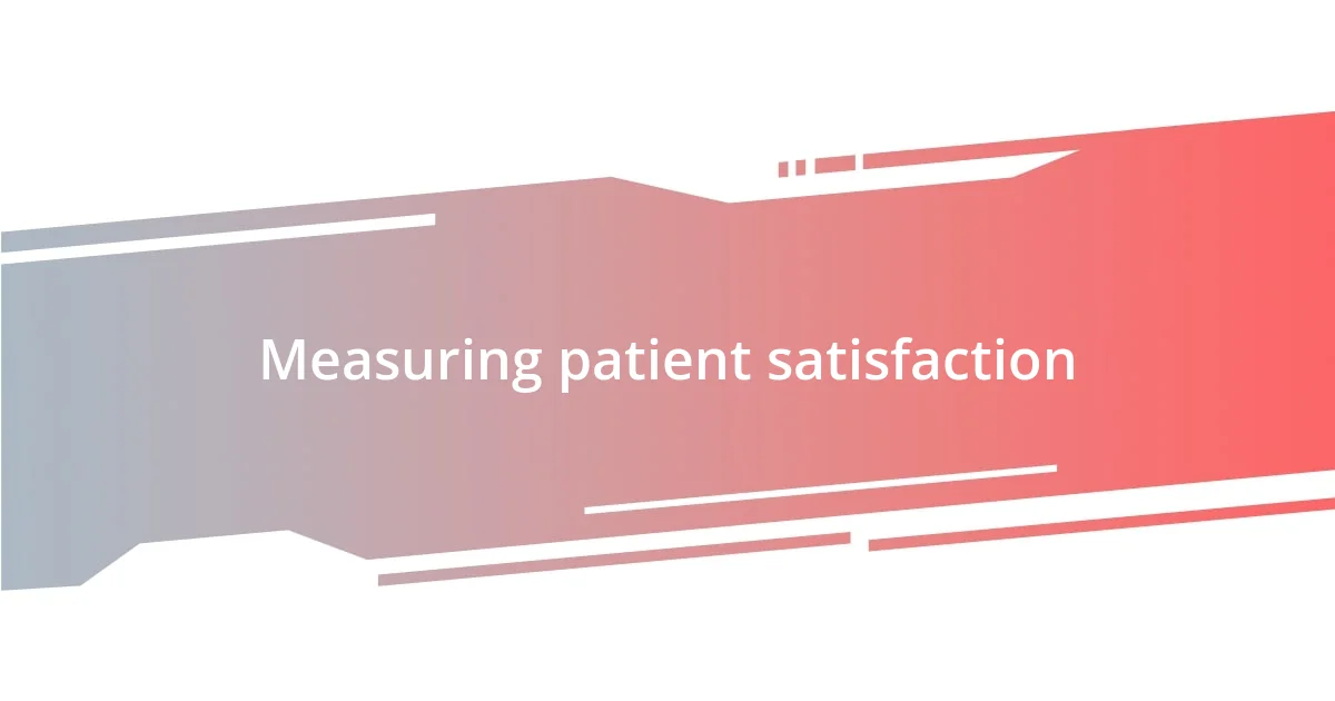 Measuring patient satisfaction