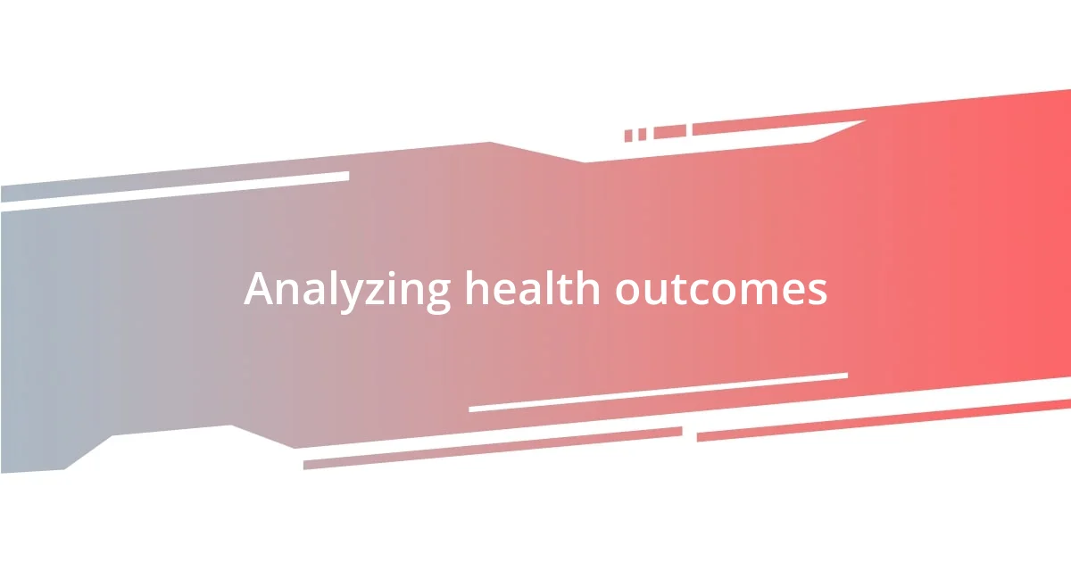 Analyzing health outcomes