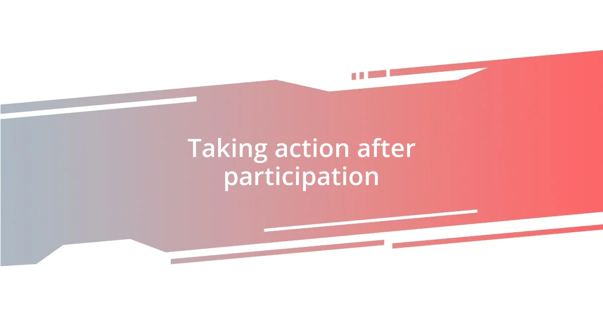 Taking action after participation