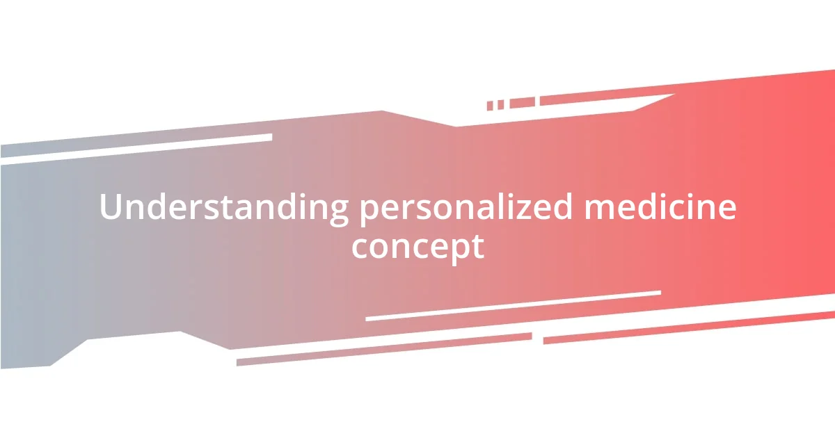 Understanding personalized medicine concept